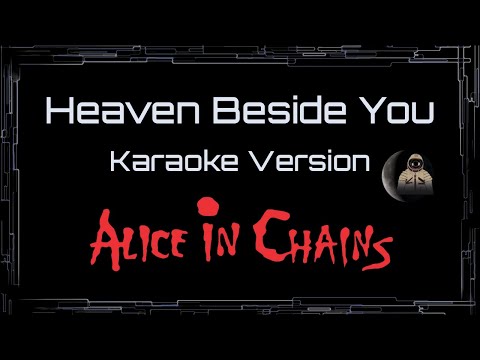 Alice In Chains • Heaven Beside You (CC Karaoke / Instrumental)