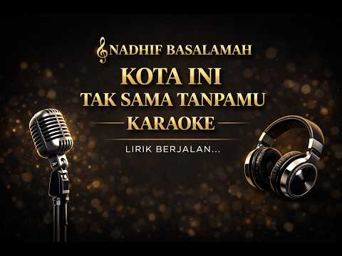 Nadhif Basalamah – Kota Ini Takan Sama Tanpamu (Karaoke Version)