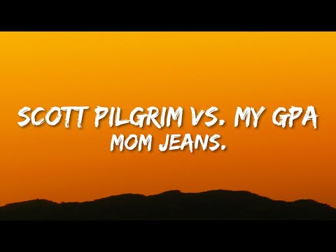 Mom Jeans. - Scott Pilgrim vs. My GPA (Lyrics)