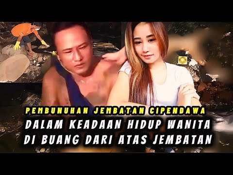 KISAH MENYEDIHKAN DIBALIK PEMBUNUHAN WANITA TANPA BUSANA JEMBATAN CIPENDAWA
