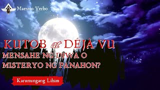 Kutob at Deja Vu, Mensahe ng Diwa o Misteryo ng Panahon?