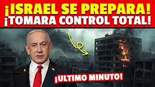 🚨 ISRAEL SE PREPARA PARA TOMAR EL CONTROL TOTAL: DESASTRE TOTAL EN GAZA