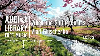 When the Spring Comes - Vlad Gluschenko