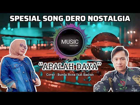 SONG DERO COVER ‘’APALAH DAYA’’ | Bunda Nona feat Basran