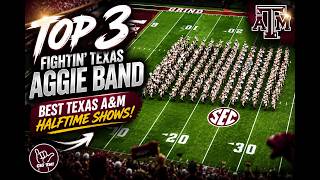 Top 3 Fightin' Texas Aggie Band Performances | Best Texas A&M Halftime Shows
