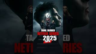 Top 10 Netflix Web Series | Tamil Dubbed