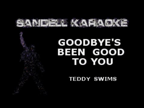 Teddy Swims - Goodbye's Been Good To You [Karaoke]