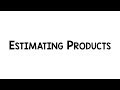 Estimating Products in Mathematics