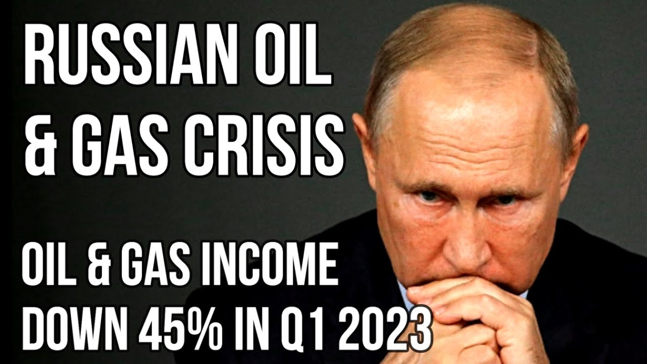 Russian Disaster as Oil & Gas Revenue Crashes 45% & Economy suffers  Billion Deficit in Q1 2023