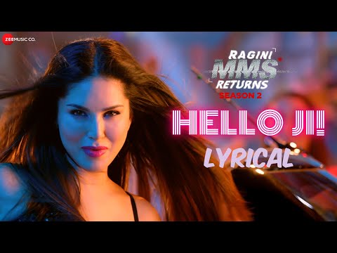 Hello Ji! - Sunny Leone | Kanika Kapoor | Ragini MMS Returns Season 2 | Meet Bros, Kumaar | Lyrical