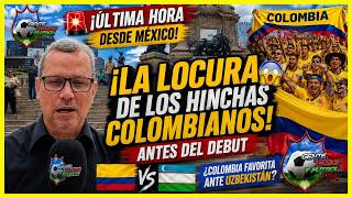 💣⚽ ¡ÚLTIMA HORA DESDE MÉXICO! LA LOCURA DE LOS HINCHAS COLOMBIANOS ANTES DEL DEBUT 😱🇨🇴 GPF