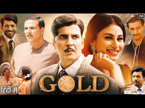 Gold Full Movie | Akshay Kumar | Mouni Roy | Sunny Kaushal | Amit Sadh | Review & Fact