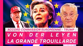 Accord Commission européenne - Trump : VON DER LEYEN, LA GRANDE TROUILLARDE