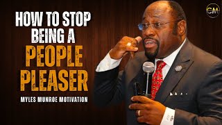 Ditch The People Pleaser Mindset NOW! - Myles Munroe