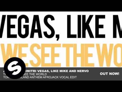 Afrojack, Dimitri Vegas & Like Mike and NERVO - The Way We See The World (Afrojack's Vocal Edit)