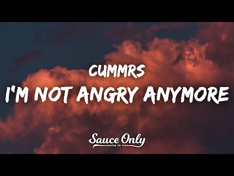 Cummrs - I'm not angry anymore (Lyrics)