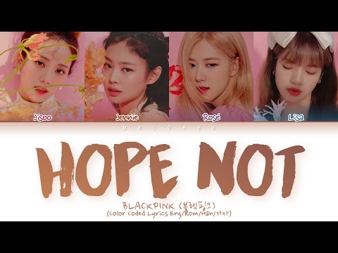 BLACKPINK Hope Not Lyrics (블랙핑크 아니길 가사) [Color Coded Lyrics Eng/Rom/Han/가사]