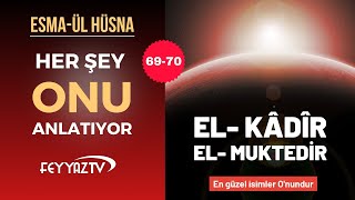Allah'ın İsimleri - 69-70: EL- KÂDİR- EL MUKTEDİR (4K)