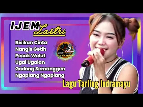 🔴LASTRI IJEM || Nangis Getih || Lagu Tarling Indramayu || Lagu Tarling Terbaru