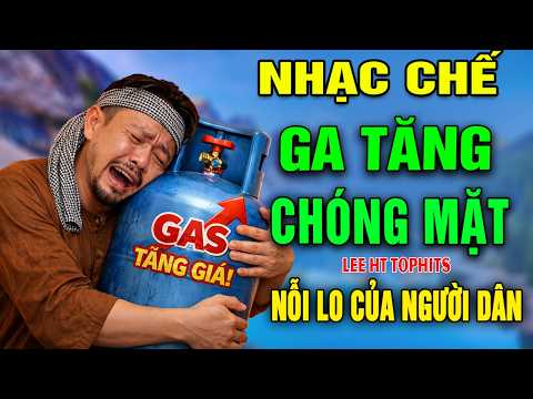 NHẠC CHẾ- GA TĂNG CHÓNG MẶT ( CHÁN CÁI SỰ ĐỜI CÁI GÌ CŨNG TĂNG LƯƠNG THÌ CHẲNG TĂNG..- LEE HT
