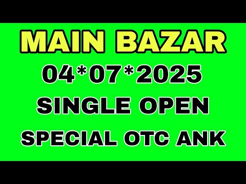 TODAY MAIN BAZAR | MAIN BAZAR TRICKS 04-07-2025 MAIN BAZAR SINGAL OPEN SINGAL JODI