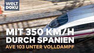 SPANIENS SUPERZUG: 350 km/h durch Schnee und Berge – AVE 103 im Härtetest | Traumzüge WELT DOKU