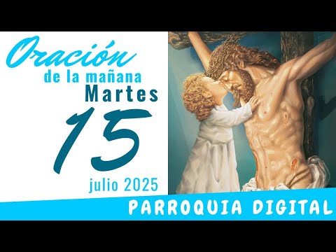 Oración de hoy Martes 15 de Julio de 2025