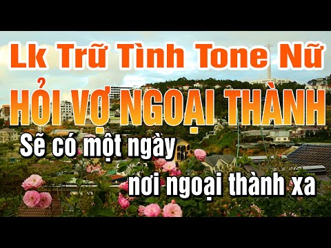 Liên Khúc Tone Nữ Hỏi Vợ Ngoại Thành Nhạc Cha Cha Cha Trữ Tình Dễ hát