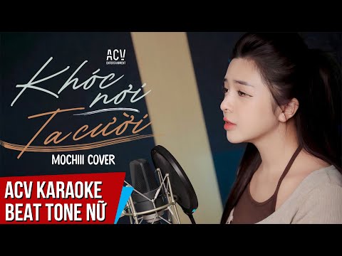 KARAOKE | KHÓC NƠI TA CƯỜI – ĐINH TÙNG HUY | MOCHIII COVER | Beat Tone Nữ