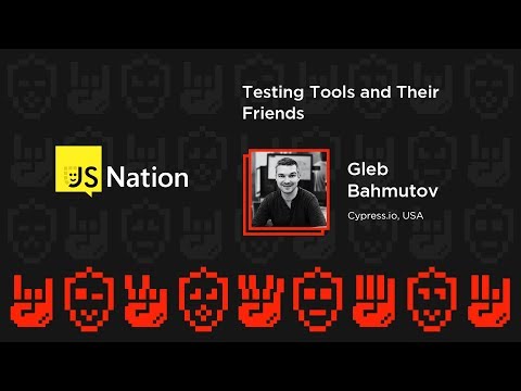 Testing Tools and Their Friends - Gleb Bahmutov