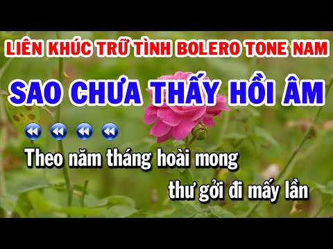 Karaoke Nhạc Sống Liên Khúc Bolero Dễ Hát Tone Nam – Sao Chưa Thấy Hồi Âm – Cát Bụi Cuộc Đời