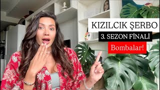 KIZILCIK ŞERBETİ 3. SEZON FİNALİ İDDİALAR!