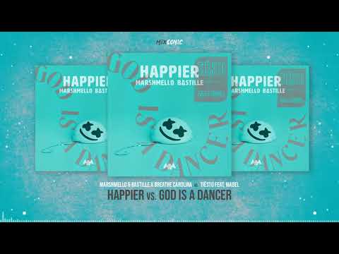 Marshmello & Bastille x Breathe Carolina vs. Tiesto feat. Mabel - Happier vs. God Is A Dancer