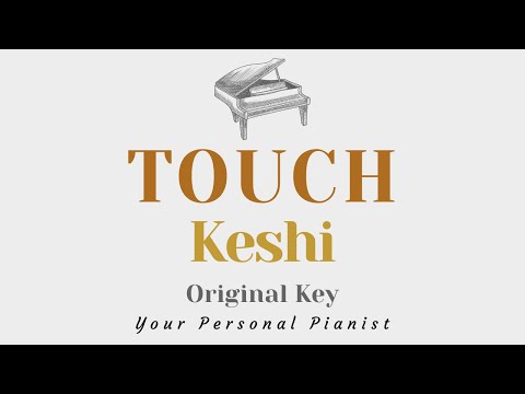 TOUCH – Keshi (Original Key Karaoke) – Piano Instrumental Cover with Lyrics