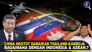 CHINA TURUN TANGAN DALAM KONFLIK THAILAND-KAMBOJA! China atau ASEAN, Mana Yang Bisa Jadi Juru Damai?