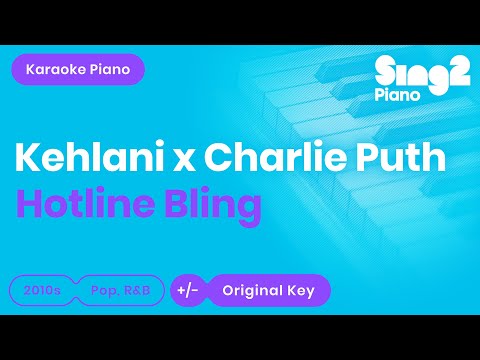 Hotline Bling (Piano karaoke) à la Kehlani x Charlie Puth