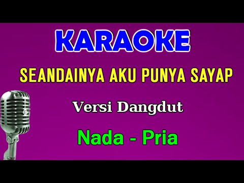 SEANDAINYA AKU PUNYA SAYAP - KARAOKE | NADA PRIA || DANGDUT NOSTALGIA