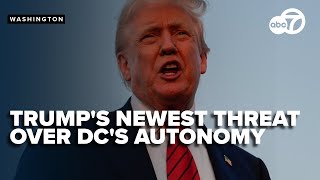 Trump again threatens DC's autonomy in post linked to weekend assault in the city