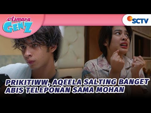 Prikitiww, Aqeela Salting Banget Abis Teleponan sama Mohan | Asmara Gen Z - Episode 72