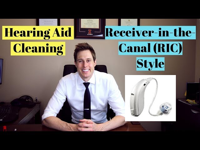 How to clean a Receiver-In-The-Canal (RIC) Hearing Aid