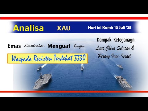 Dampak Ketegangan LCS dan Iran-Israel, Emas Berpotensi Menguat ..! , Analisis XAU Kamis 10 Juli '25