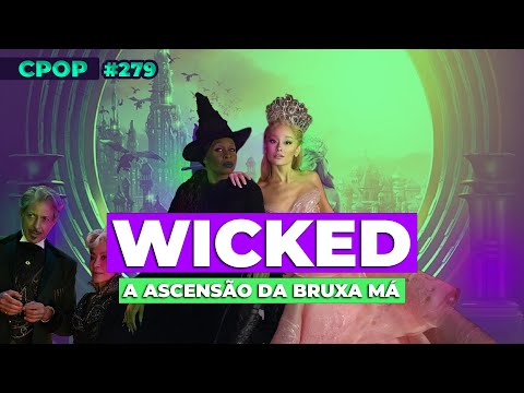 Wicked: Como é o filme com Ariana Grande que mostra a história de origem da Bruxa Má