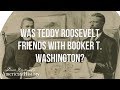 Booker T. Washington and Teddy Roosevelt