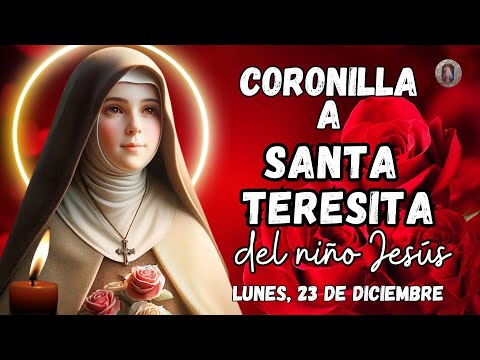 CORONILLA A ⚘️📿SANTA TERESITA DEL NIÑO JESÚS. NOVENA DE LOS 24 GLORIAS. LUNES, 23 DE DICIEMBRE