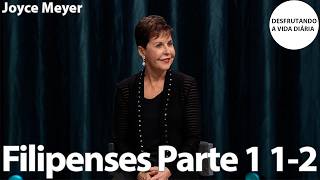 Filipenses Parte 1 1-2 | Joyce Meyer