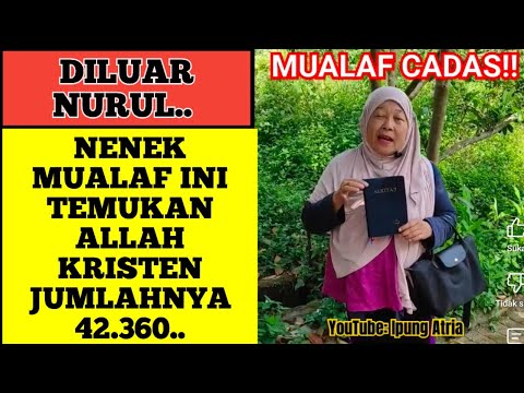 DILUAR NURUL.. NENEK CADAS INI TEMUKAN ALLAH KRISTEN JUMLAHNYA 42.360