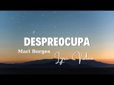 Despreocupa - Mari Borges (Lyric Video) - Top Gospel, Melhores Músicas Gospel 2024