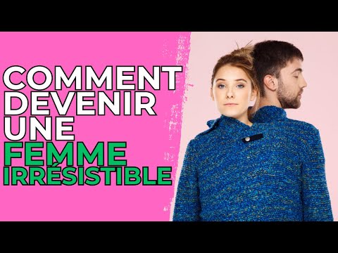 Comment devenir irrésistible et l'attirer comme un aimant ?