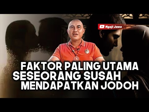 FAKTOR PALING UTAMA SESEORANG SUSAH MENDAPATKAN JODOH