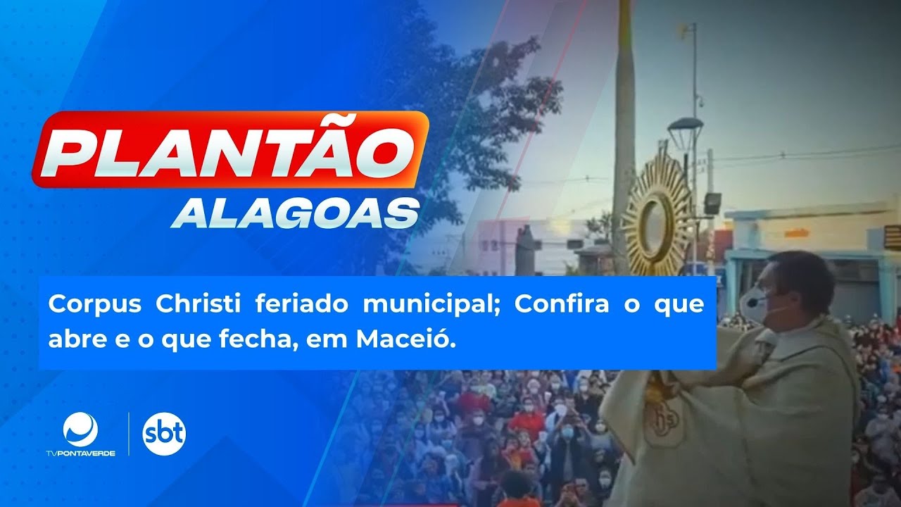 Corpus Christi feriado municipal; Confira o que abre e o que fecha, em Maceió.